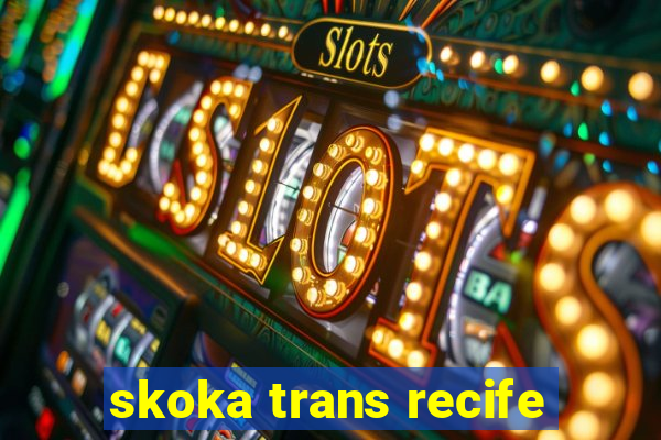 skoka trans recife